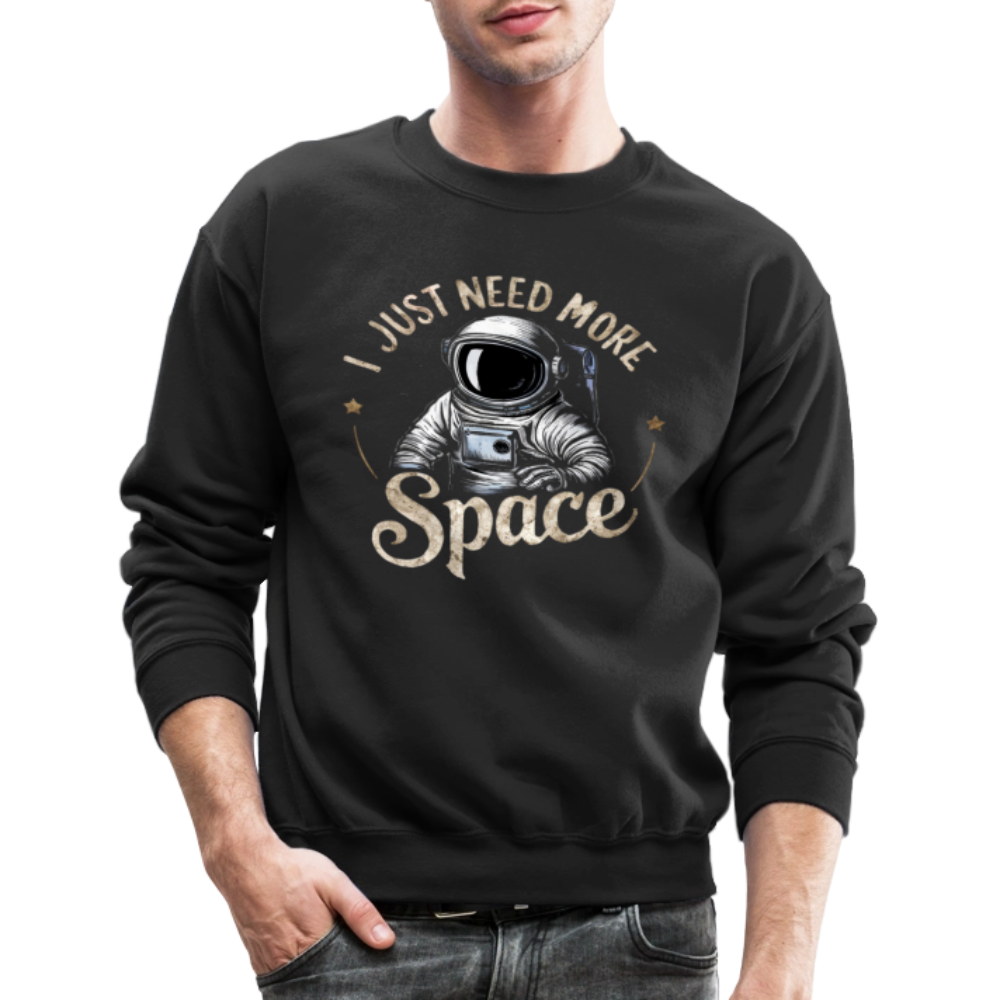 I Just Need More Space (Sarcastic Astronaut) Sweatshirt - black