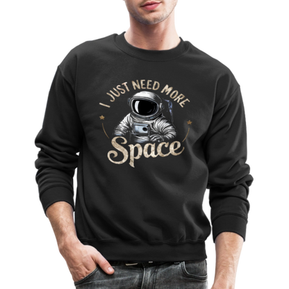 I Just Need More Space (Sarcastic Astronaut) Sweatshirt - black