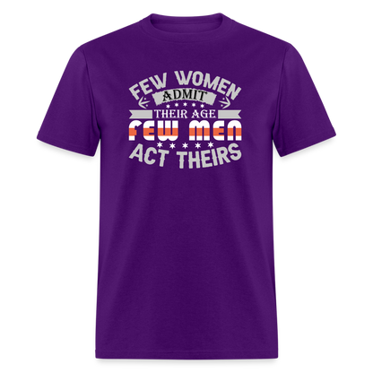 Few Women Admit Their Age, Few Men Act Theirs T-Shirt - purple