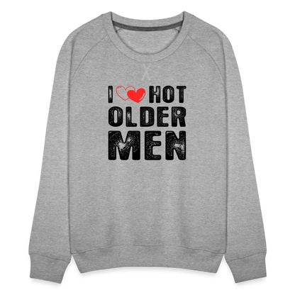 I Heart Hot Older Men (I Love Hot Older Men) Women’s Premium Sweatshirt - heather grey