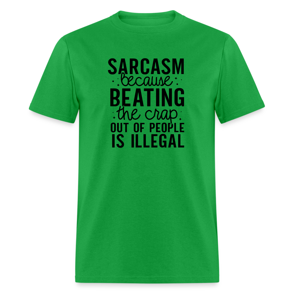 Sarcasm Because Beating People Is Illegal T-Shirt - bright green