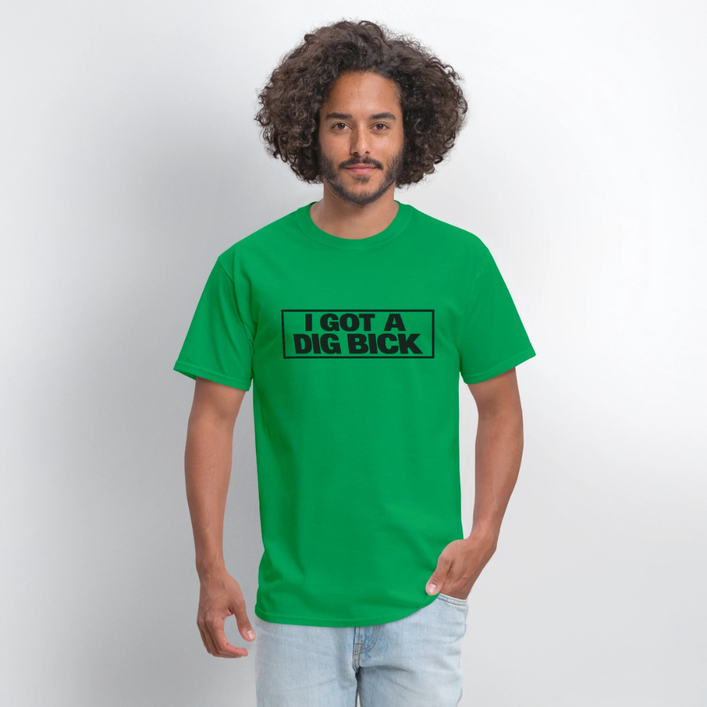 I Got A Dig Bick Funny Adult Humor T-Shirt Color: White