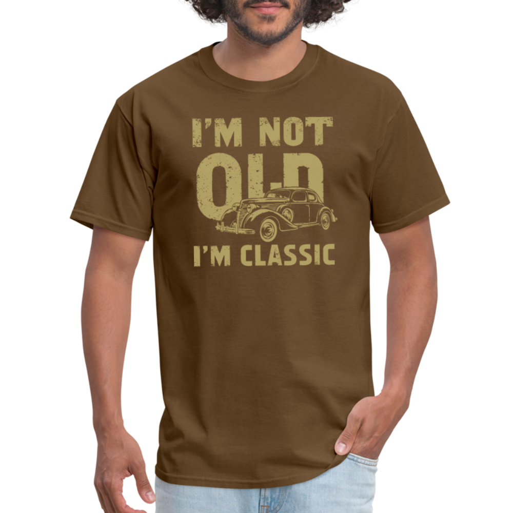 I'm Not Old I'M Classic T-Shirt - brown