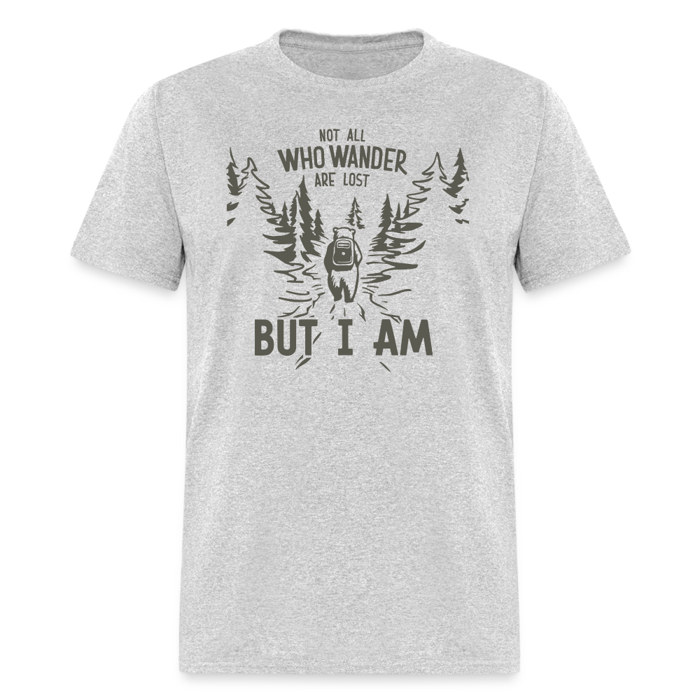 Not All Who Wonder Are Lost, But I Am (Camping Humor) T-Shirt - heather gray