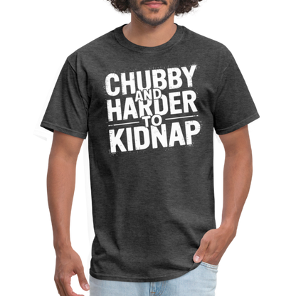 Chubby and Harder to Kidnap T-Shirt - heather black