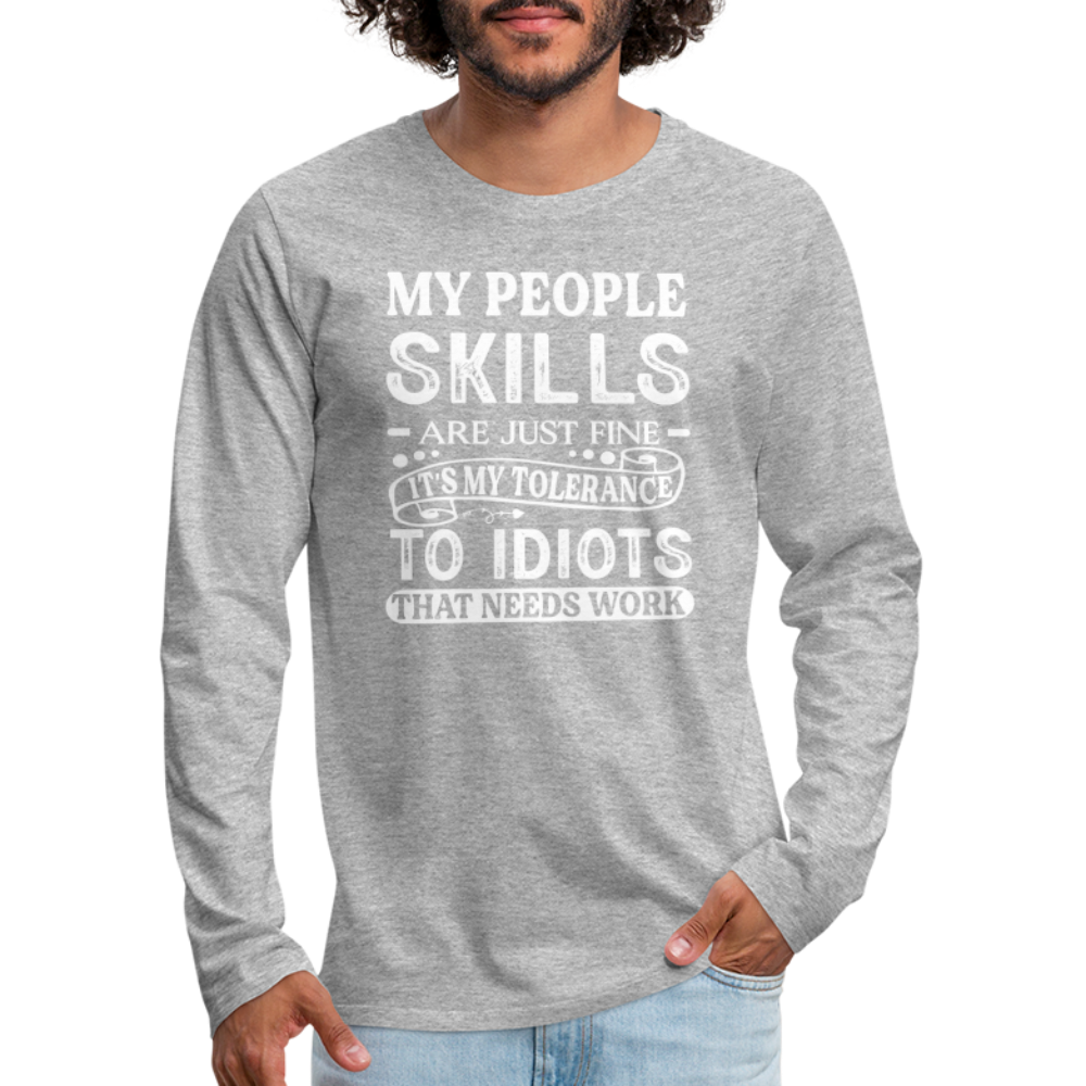 My People Skills Are Just Fine Men's Premium Long Sleeve T-Shirt - heather gray