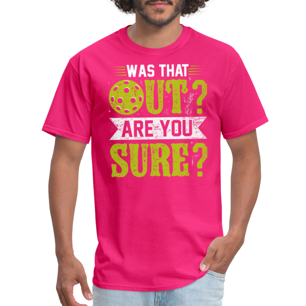 Was That Out Are You Sure (Pickleball) T-Shirt - fuchsia