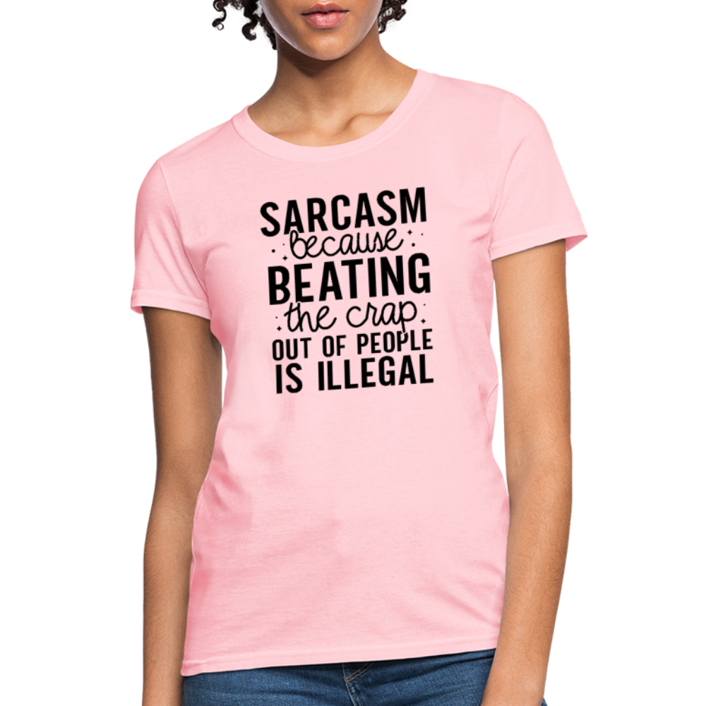 Sarcasm Because Beating People Is Illegal Women's Contoured T-Shirt - pink