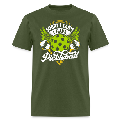 Sorry I can't I Have Pickleball T-Shirt - military green