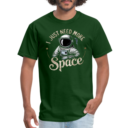 I Just Need More Space (Sarcastic Astronaut)  T-Shirt - forest green