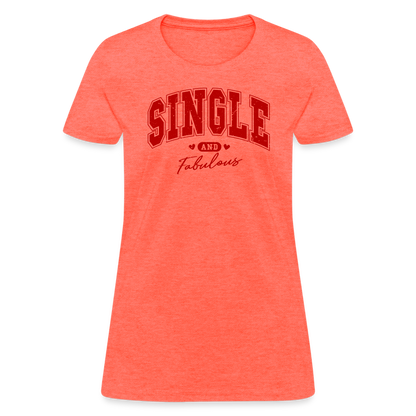 Single and Fabulous Women's Contoured T-Shirt - heather coral