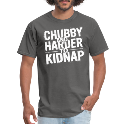 Chubby and Harder to Kidnap T-Shirt - charcoal