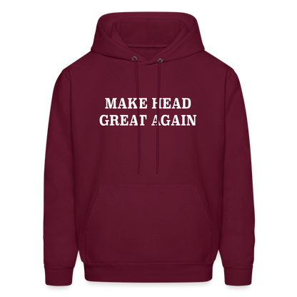 Make Head Great Again (Funny Adult Humor) Hoodie - burgundy