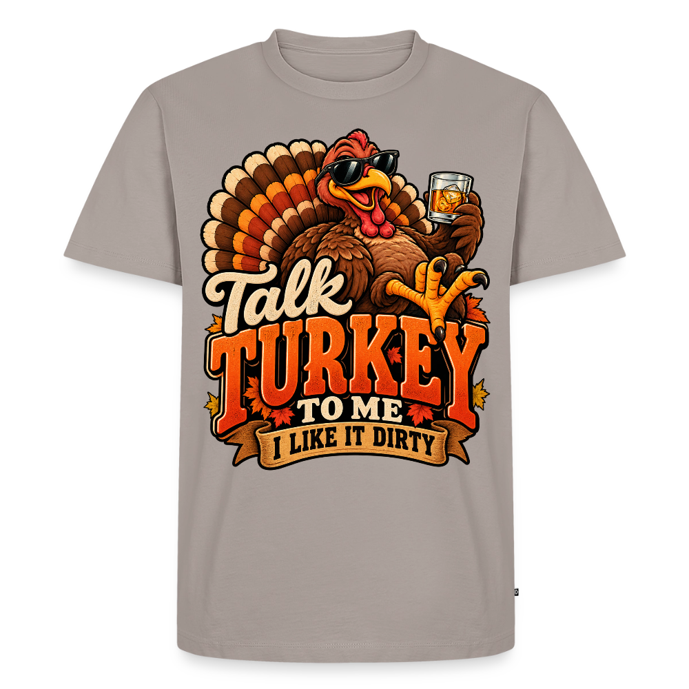 Talk Turkey to Me – I Like It Dirty Premium T-Shirt - taupe