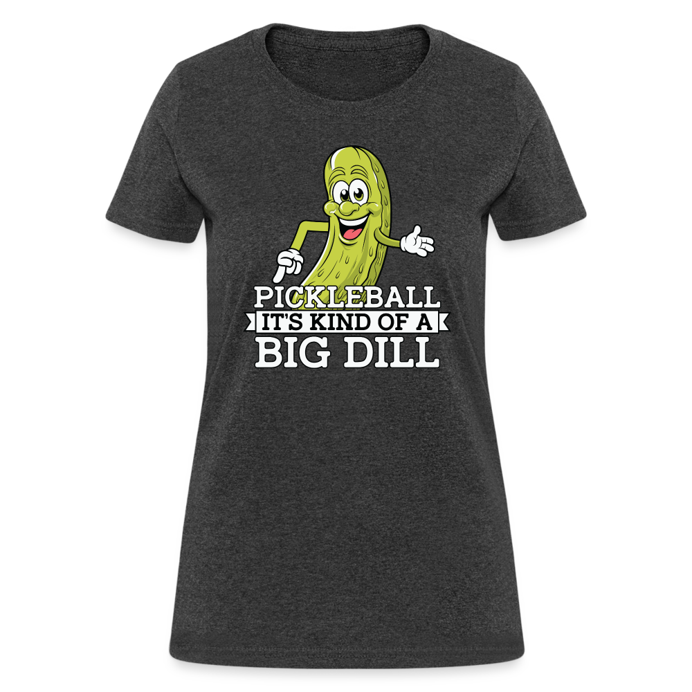 Pickleball It's Kind Of A Big Dill Women's Contoured T-Shirt - heather black