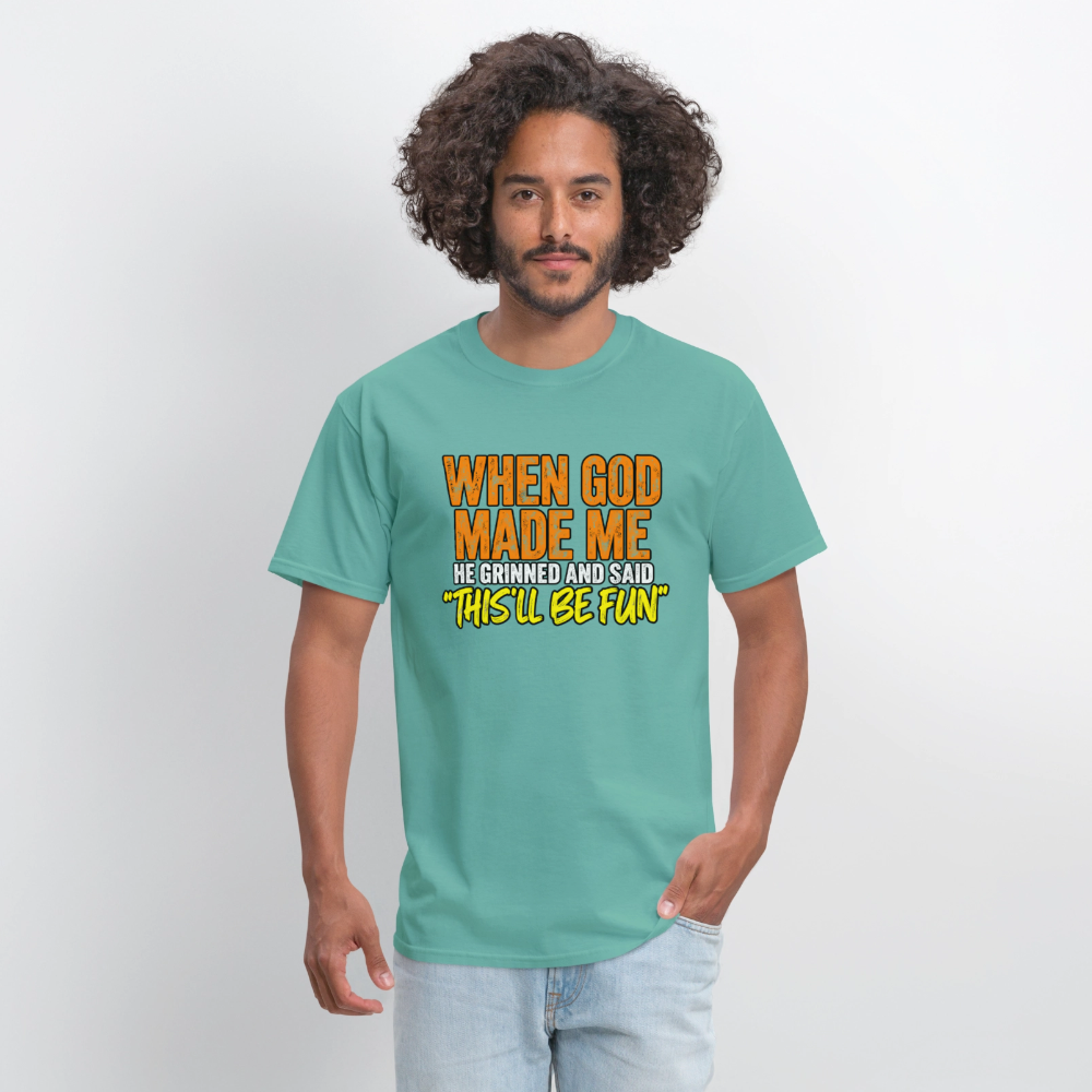 When God Made Me He Grinned – Funny T-Shirt - aquatic