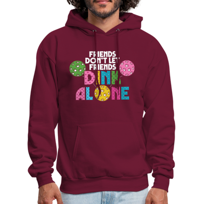 Friends Don't Let Friends Dink Alone (Pickleball) Hoodie - burgundy