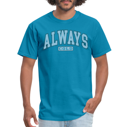 Always Cold T-Shirt - turquoise