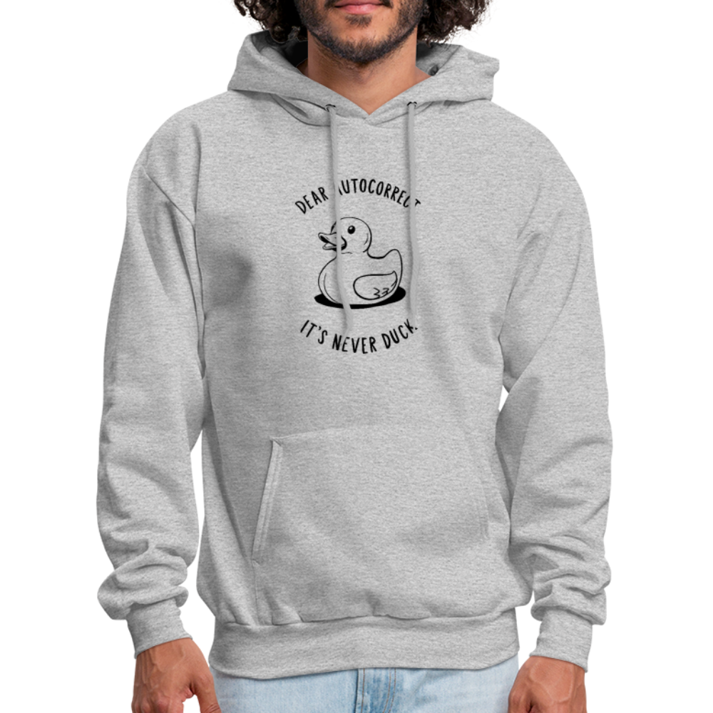 Dear Autocorrect It's Never Duck Hoodie - heather gray