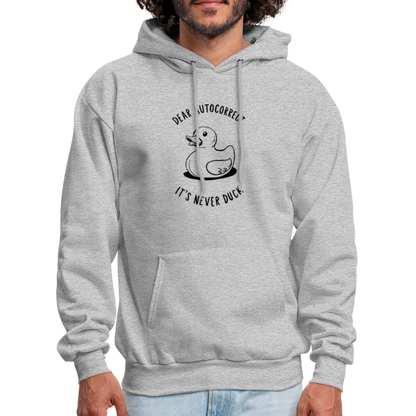 Dear Autocorrect It's Never Duck Hoodie - heather gray