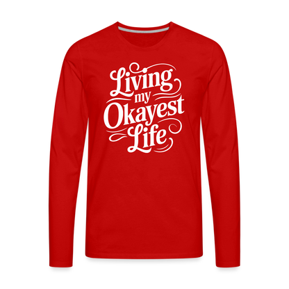 Living My Okayest Life Men's Premium Long Sleeve T-Shirt - red