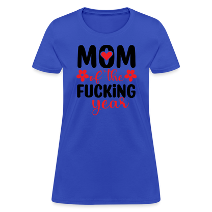 Mom of the Fucking Year Women's Contoured T-Shirt - royal blue