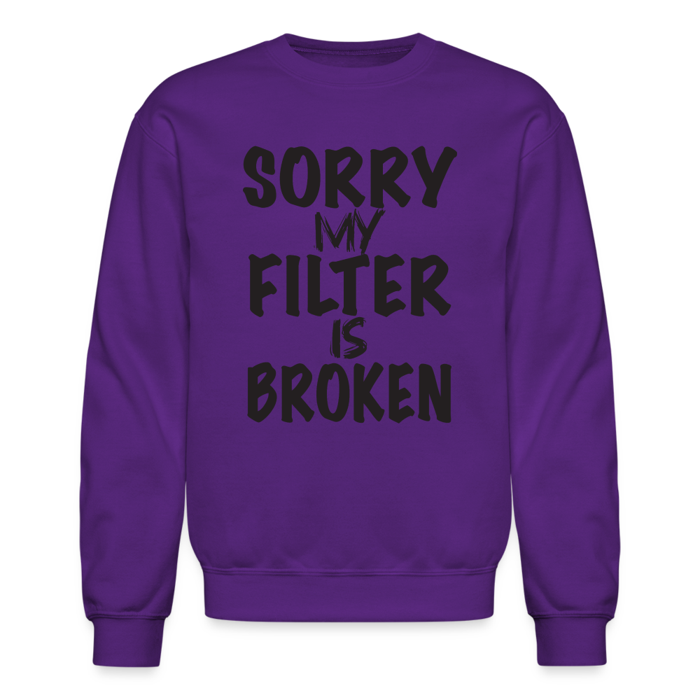 Sorry My Filter Is Broken Sweatshirt - purple