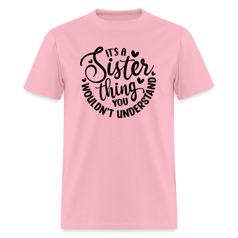 It's A Sister Thing You Wouldn't Understand T-Shirt - pink