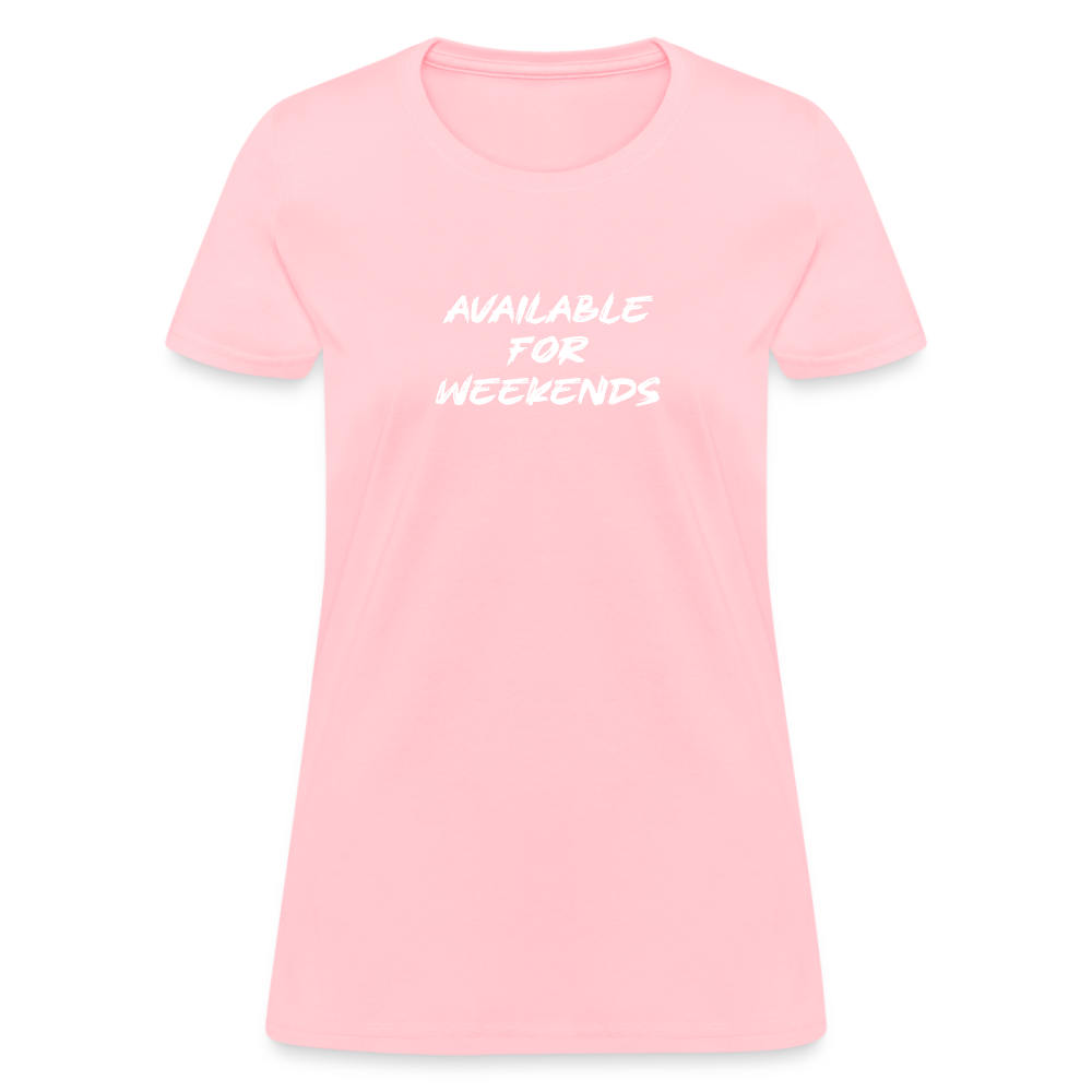 Available For Weekends Women's Contoured T-Shirt - pink