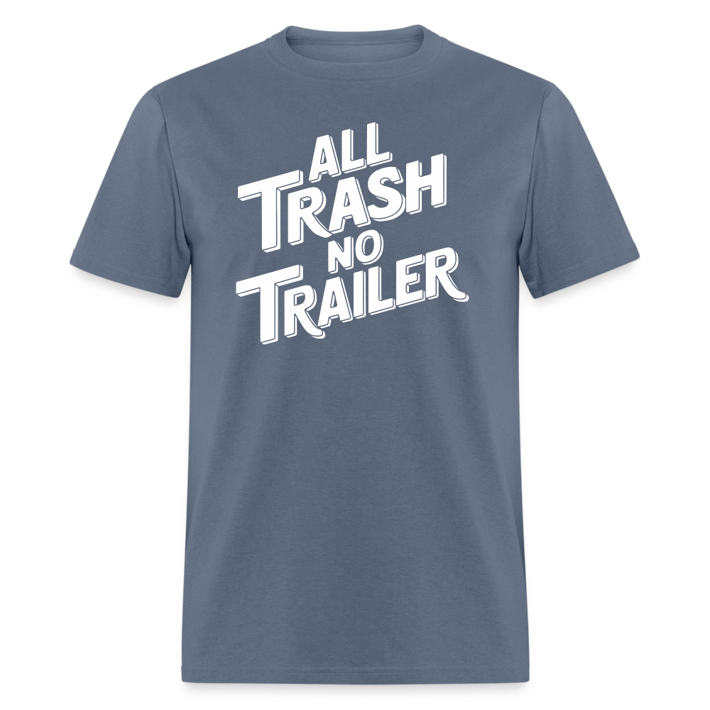 All Trash No Trailer T-Shirt - denim