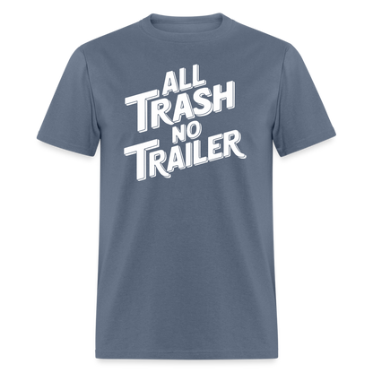 All Trash No Trailer T-Shirt - denim