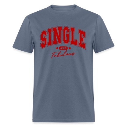 Single and Fabulous T-Shirt - denim