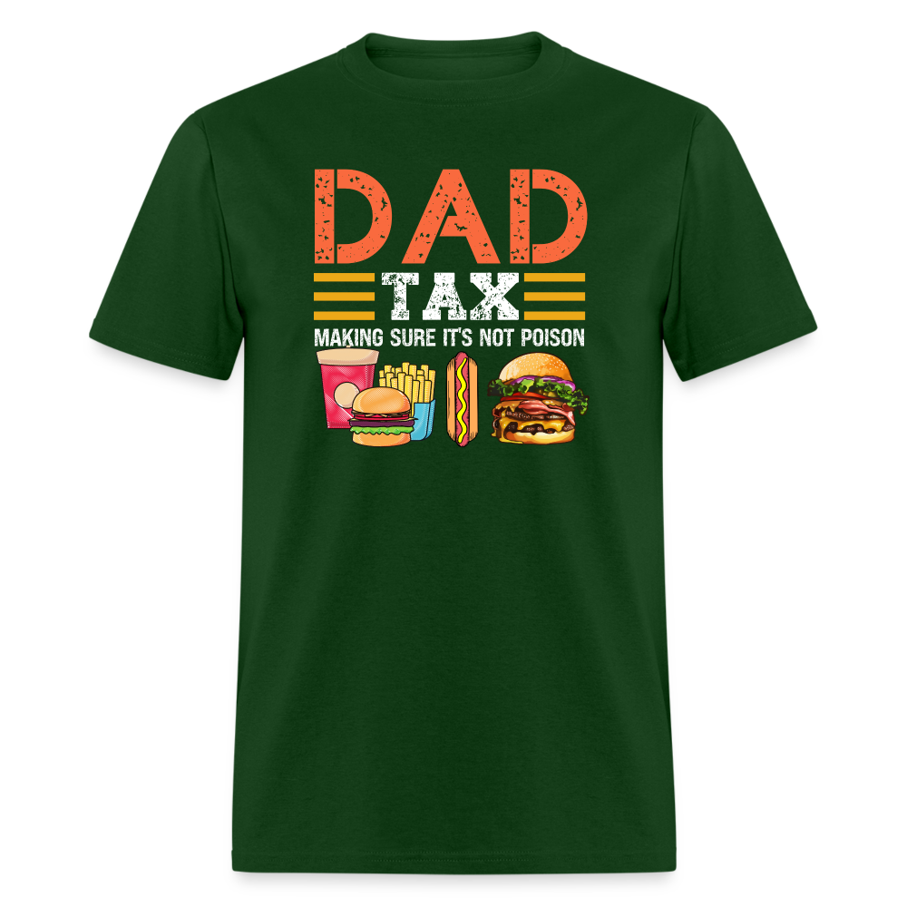 Dad Tax (Making Sure It's Not Poison) T-Shirt - forest green