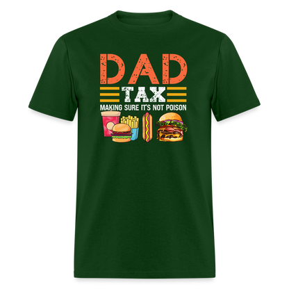 Dad Tax (Making Sure It's Not Poison) T-Shirt - forest green