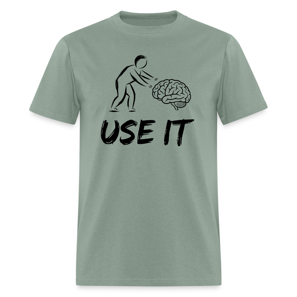 Funny You Have A Brain Use It (Sarcastic Humor) T-Shirt - sage