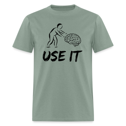 Funny You Have A Brain Use It (Sarcastic Humor) T-Shirt - sage