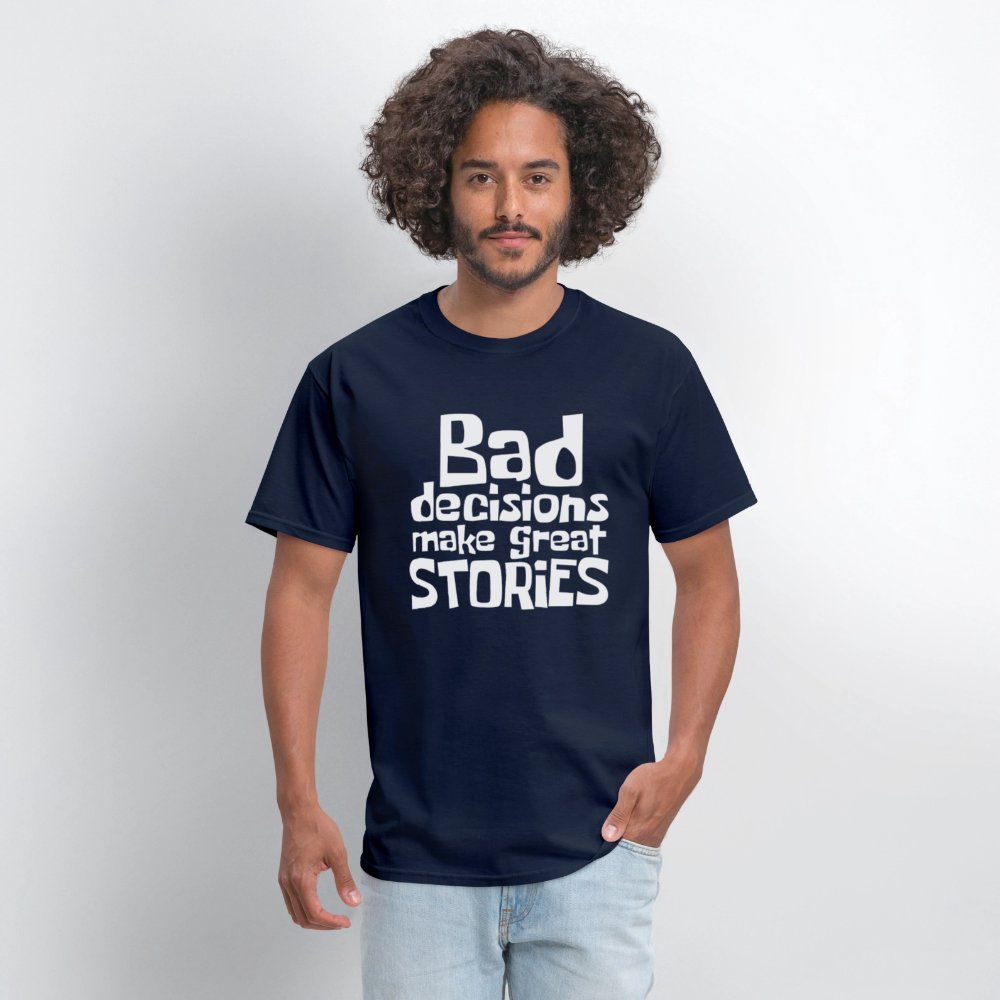 Bad Decisions Make Great Stories T-Shirt (White Letters) - navy