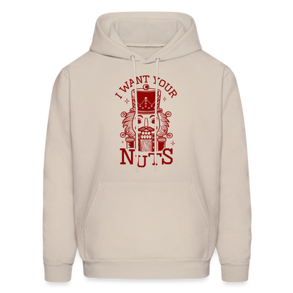 I Want Your Nuts (Funny NutCracker) Hoodie - Sand