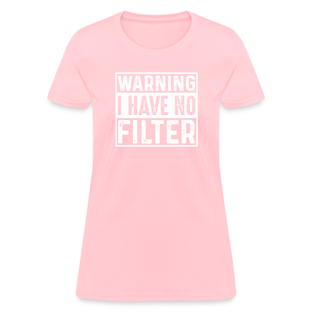 Warning I Have No Filter Women's Contoured T-Shirt - pink
