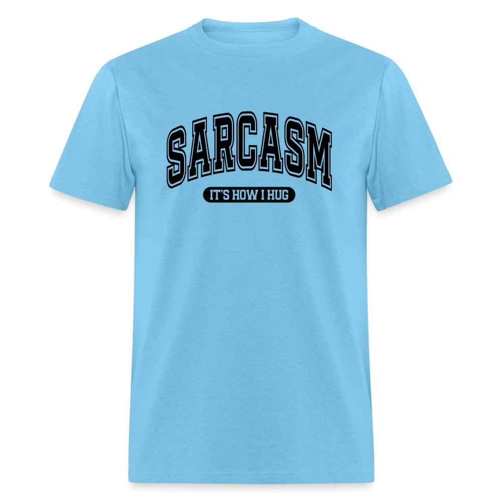 Sarcasm It's How I Hug T-Shirt - aquatic blue