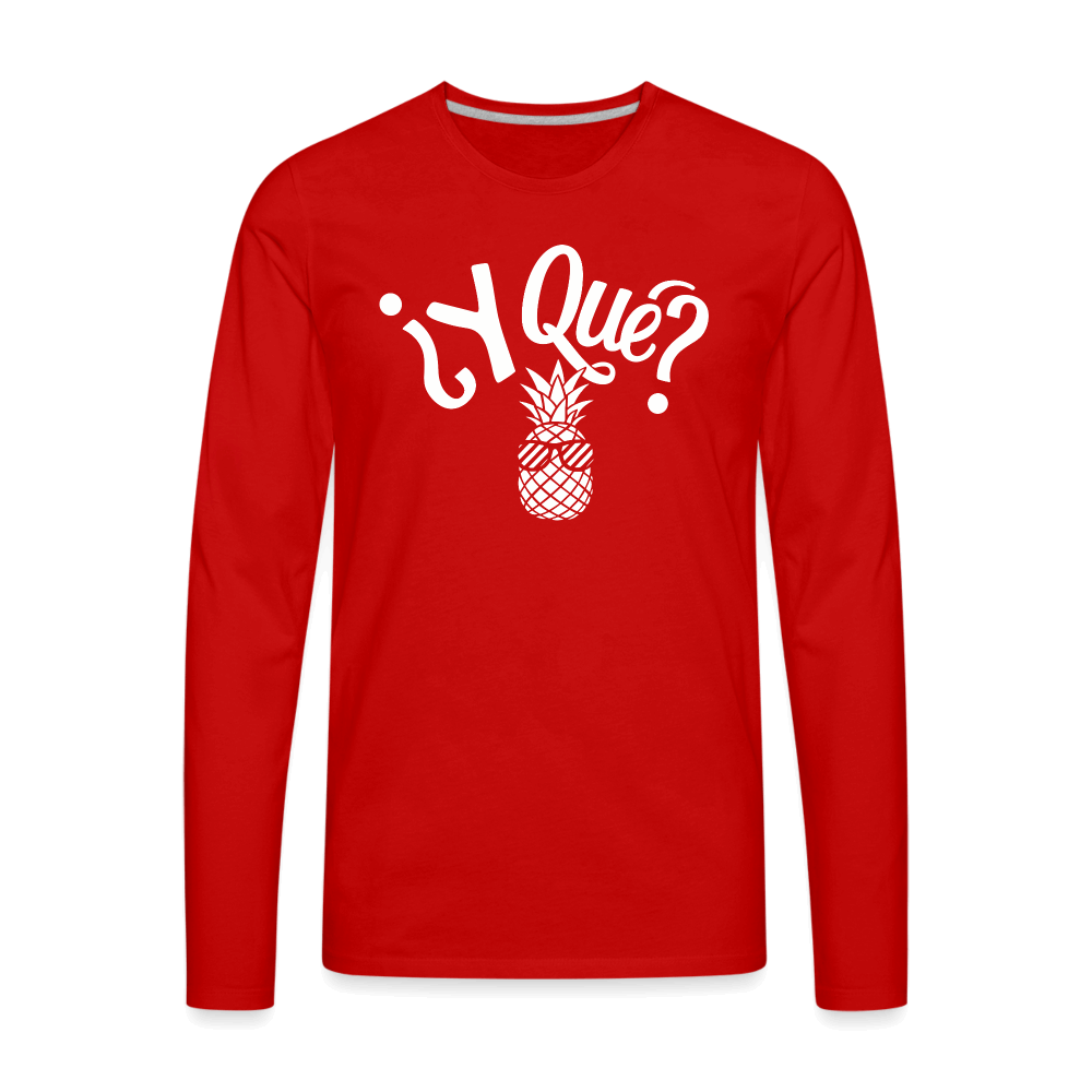 Y Que Piña (Latin Attitude) Men's Premium Long Sleeve T-Shirt - red