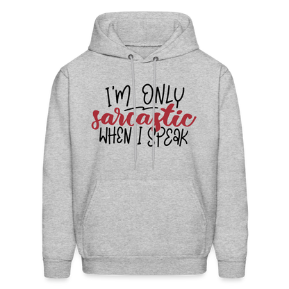 I'm Only Sarcastic When I Speak Hoodie - heather gray