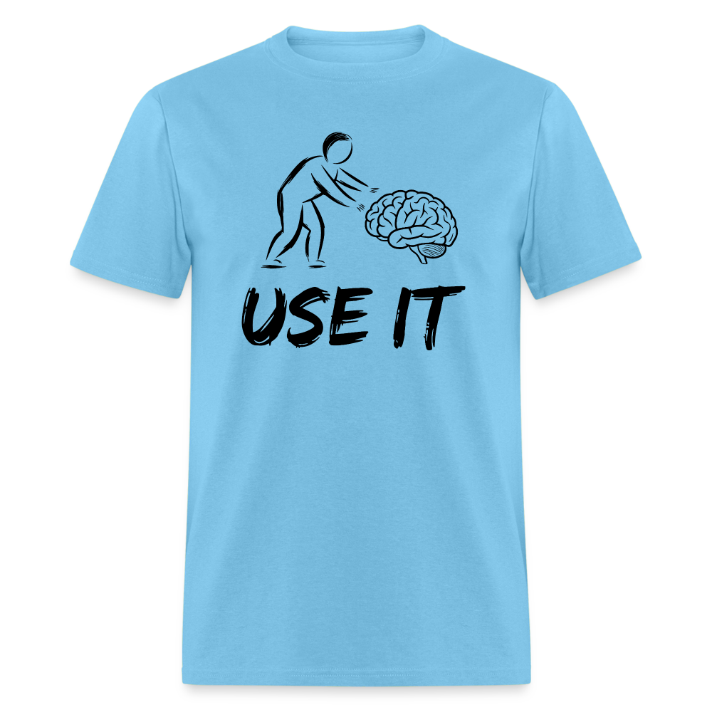 Funny You Have A Brain Use It (Sarcastic Humor) T-Shirt - aquatic blue