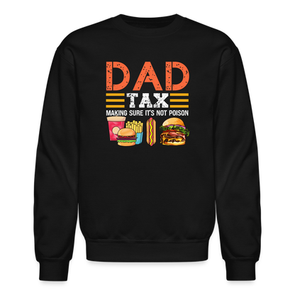 Dad Tax (Making Sure It's Not Poison) Sweatshirt - black