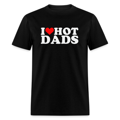 I Heart Hot Dads (Funny I Love Hot Dads) T-Shirt - black