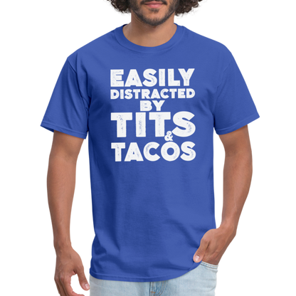 Easily Distracted by Tits and Tacos T-Shirt - royal blue