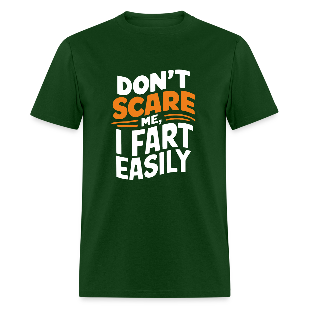 Don't Scare Me I Fart Easily ( Fart Humor) T-Shirt - forest green