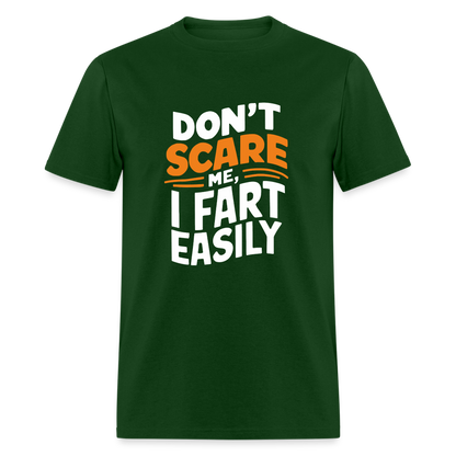 Don't Scare Me I Fart Easily ( Fart Humor) T-Shirt - forest green