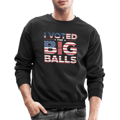 I Voted for Big Balls Sweatshirt - black