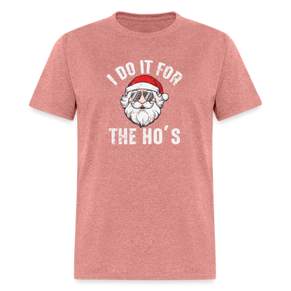 I Do It for the Ho's (Christmas) Funny Santa T-Shirt - heather mauve